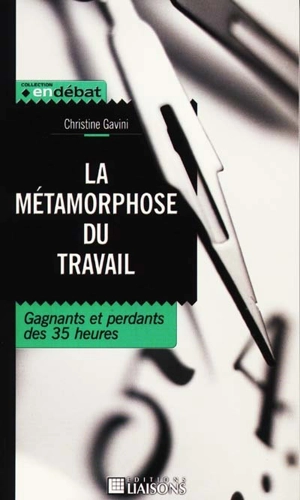 La métamorphose du travail : gagnants et perdants des 35 heures - Christine Gavini