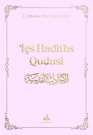 Les hadîths qudusî : rose - Yahyâ ibn Sharaf al- Nawawî