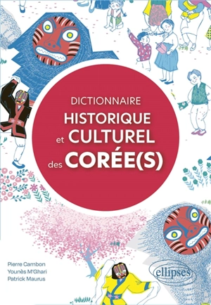 Dictionnaire historique et culturel des Corée(s) - Pierre Cambon