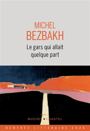 Le gars qui allait quelque part - Michel Bezbakh