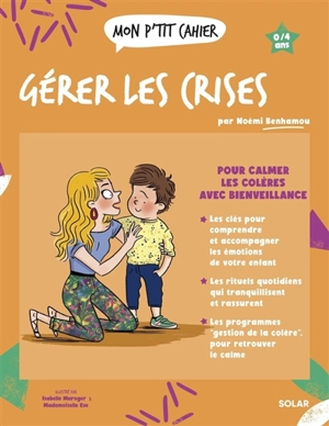 Mon p'tit cahier gérer les crises : 0-4 ans - Noémi Benhamou