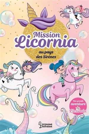 Licornia. Mission Licornia au pays des sirènes - Ana Punset