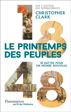 1848 : le printemps des peuples : se battre pour un monde nouveau - Christopher Clark