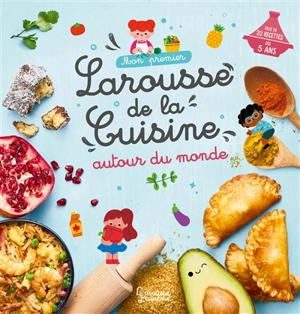 Mon premier Larousse de la cuisine autour du monde - Agnès Besson