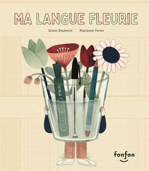 Ma langue fleurie - Simon Boulerice