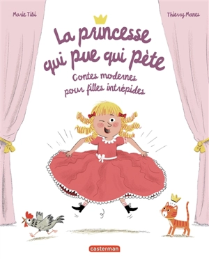 La princesse qui pue qui pète : contes modernes pour filles intrépides - Marie Tibi