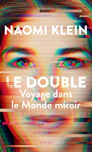 Le double : voyage dans le monde miroir - Naomi Klein