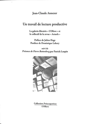 Un travail de lecture productive : la galerie-librairie L'Ollave et le collectif de la revue Actuels. Présence de Pierre Rottenberg - Jean-Claude Annezer