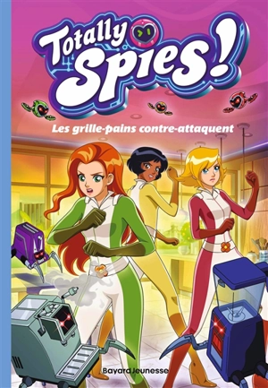 Totally Spies !. Vol. 3. Les grille-pains contre-attaquent - Lou Allori