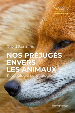 Nos préjugés envers les animaux : psychologie et éthologie - David Bertrand