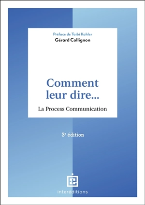 Comment leur dire... : la process communication - Gérard Collignon