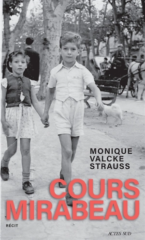 Cours Mirabeau : récit - Monique Valcke Strauss