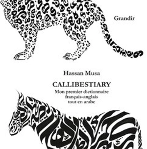 Callibestiary : mon premier dictionnaire français-anglais tout en arabe - Hassan Musa