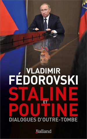 Staline et Poutine : dialogues d'outre-tombe : le monde de demain - Vladimir Fédorovski