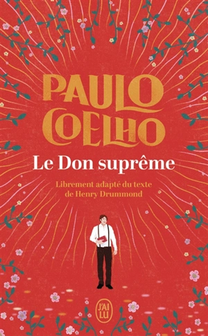 Le don suprême : librement adapté du texte de Henry Drummond - Paulo Coelho