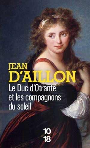 Le duc d'Otrante et les compagnons du Soleil - Jean d' Aillon