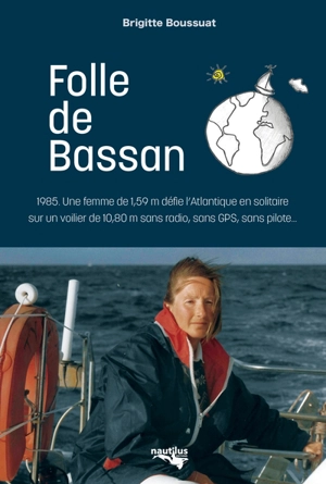 Folle de Bassan : une aventure marine, humaine et solitaire - Brigitte Boussuat