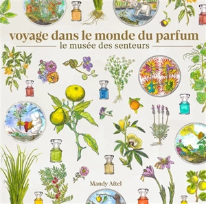 Voyage dans le monde du parfum : le musée des senteurs - Mandy Aftel