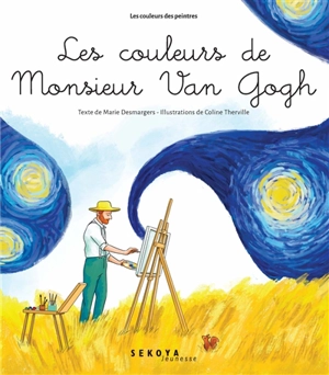 Les couleurs de monsieur Van Gogh - Marie Desmargers