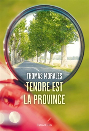 Tendre est la province - Thomas Morales