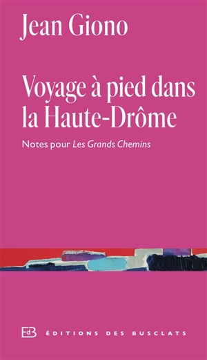 Voyage à pied dans la Haute-Drôme : notes pour Les grands chemins : annexe I au Journal - Jean Giono