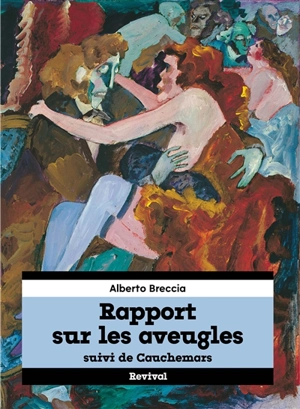 Rapport sur les aveugles. Cauchemars - Alberto Breccia