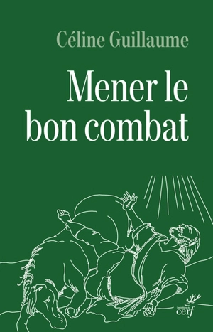 Mener le bon combat : lecture croisée des lettres de saint Paul et du code d'honneur du légionnaire - Céline Guillaume