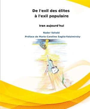 De l'exil des élites à l'exil populaire : Iran aujourd'hui - Nader Vahabi