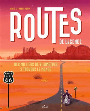 Routes de légende : des milliers de kilomètres à travers le monde - Sam G.C.