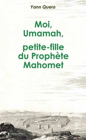 Moi, Umamah, petite-fille du Prophète Mahomet - Yann Quero