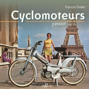 Cyclomoteurs passion - Francis Dréer