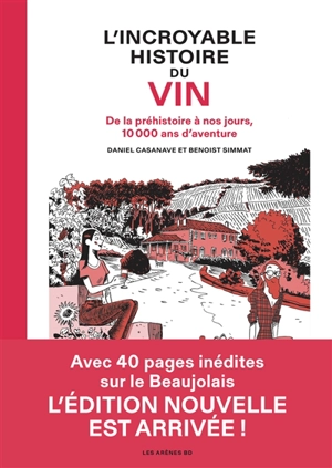 L'incroyable histoire du vin : de la préhistoire à nos jours, 10.000 ans d'aventure - Daniel Casanave