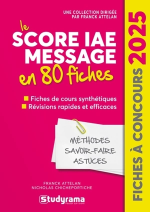 Le Score IAE Message en 80 fiches : fiches de cours synthétiques, révisions rapides et efficaces : 2025 - Franck Attelan