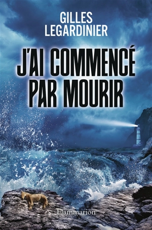 J'ai commencé par mourir - Gilles Legardinier