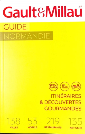 Guide Normandie : itinéraires & découvertes gourmandes : 138 villes, 53 hôtels, 219 restaurants, 135 artisans - Gault & Millau