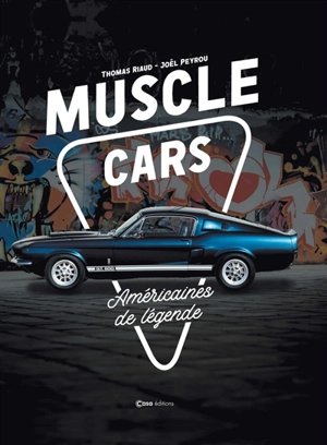 Muscle cars : Américaines de légende - Thomas Riaud