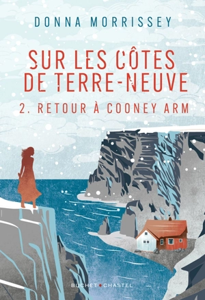 Sur les côtes de Terre-Neuve. Vol. 2. Retour à Cooney Arm - Donna Morrissey