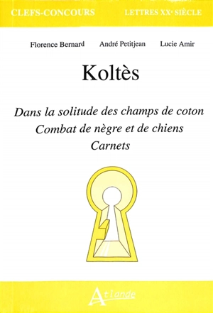 Koltès, Dans la solitude des champs de coton, Combat de nègre et de chiens, Carnets - Florence Bernard