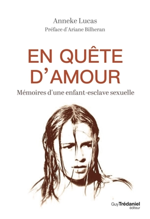 En quête d'amour : mémoires d'une enfant-esclave sexuelle - Anneke Lucas