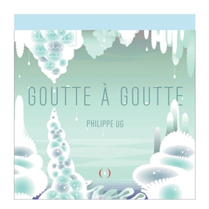 Goutte à goutte - Philippe Ug