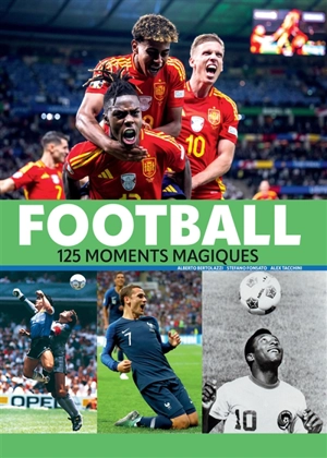 Football : 125 moments magiques - Alberto Bertolazzi