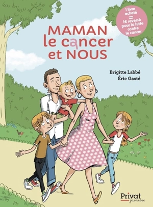 Maman, le cancer et nous - Brigitte Labbé