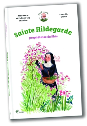 Sainte Hildegarde : prophétesse du Rhin - Anne-Marie Charrière