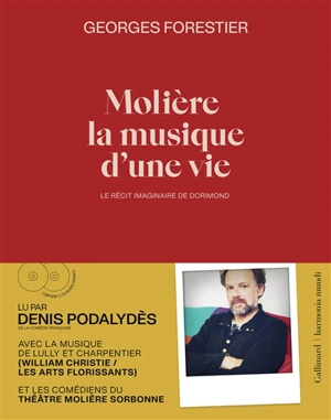 Molière, la musique d'une vie : le récit imaginaire de Dorimond - Georges Forestier