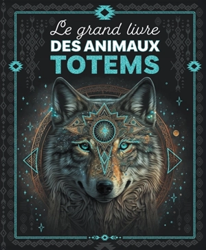 Le grand livre des animaux totems - Sabine Boccador