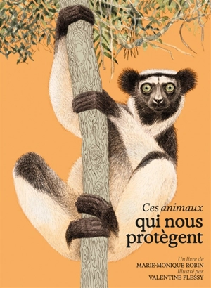 Ces animaux qui nous protègent - Marie-Monique Robin