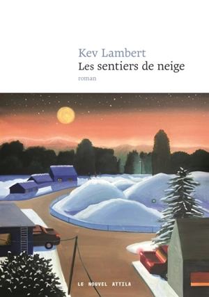 Les sentiers de neige : conte d'hiver - Kevin Lambert