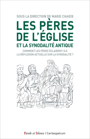 Les Pères de l'Eglise et la synodalité antique : comment les Pères éclairent-ils la réflexion actuelle sur la synodalité ?