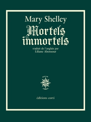 Mortels immortels - Mary Wollstonecraft Shelley