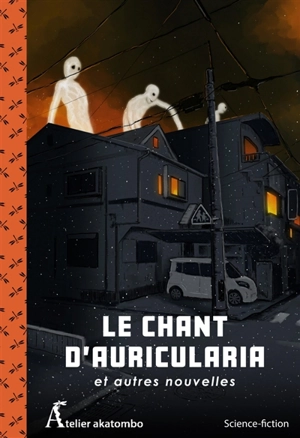 Le chant d'Auricularia : et autres nouvelles : science-fiction